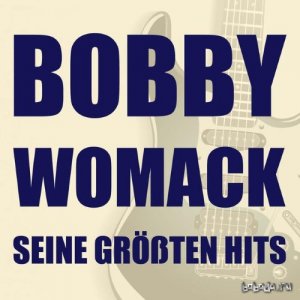  Bobby Womack  Bobby Womack Seine grobten Hits mit Lookin' for a Love.... (2014) 