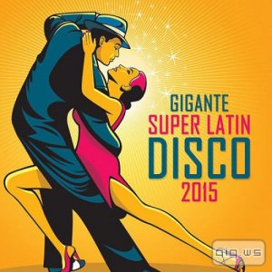  Gigante Super Latin Disco 2015 (2014) 