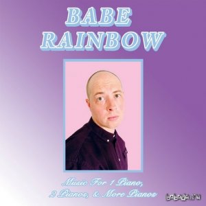  Babe Rainbow - Music for 1 Piano, 2 Pianos, & More Pianos (2014) 