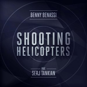 Benny Benassi feat. Serj Tankian - Shooting Helicopters (Extended Edit) (New) (2014) 