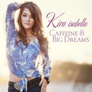  Kira Isabella - Caffeine & Big Dreams (2014) 