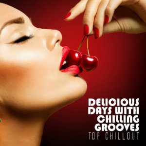  Delicious Days With Chilling Grooves (Top Chillout) (2015) 