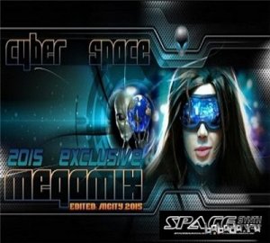  Cyber Space - Exclusive Mix (Full Version) (2015) 