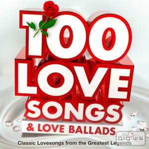  100 Love Songs & Love Ballads (Classic Lovesongs from the Greatest Legends) (2015) 