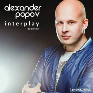  Alexander Popov pres. Interplay Radio Show 030 (2015-01-25) 