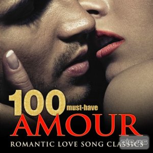  100 Must-Have Amour Romantic Love Song Classics (2015) 