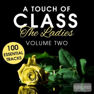  A Touch of Class: The Ladies, Vol.2 (100 Essential Tracks) (2015) 
