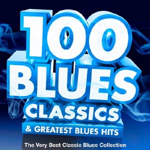  100 Blues Classics & Greatest Blues Hits (2015) 