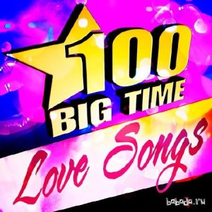  100 Big Time Love Songs (2015) 