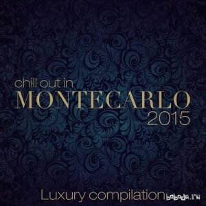  Chill out in Montecarlo 2015 Luxury Compilation (2015) 