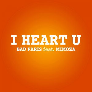  Bad Paris feat. Mimoza - I Heart U (2015) 