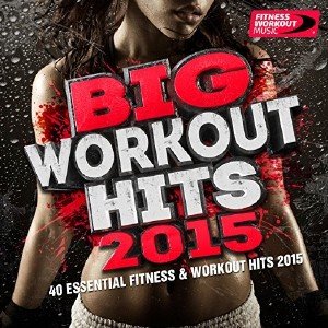  Big Workout Hits 2015 (40 Essential Fitness & Workout Hits) (2015) 
