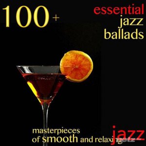  VA - 100+ Essential Jazz Ballads (Masterpieces of Smooth and Relaxing Jazz) (2015) 