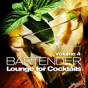  Bartender Lounge for Cocktails Vol 4 Smooth Chilled and Soulful Cafe Bar Grooves (2015) 