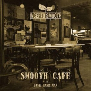  Dave Harrigan - Smooth Cafe 03 (2015) 