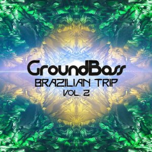  GroundBass - Brazilian Trip Vol.2 (2015) 