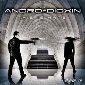  Andro-Dioxin - This Is Hate (2013) 