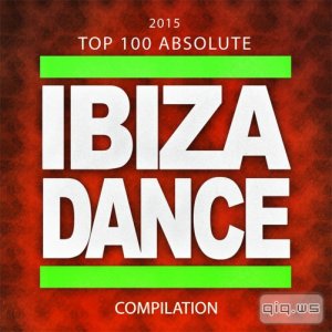  2015 Top 100 Absolute Ibiza Dance Compilation (2015) 