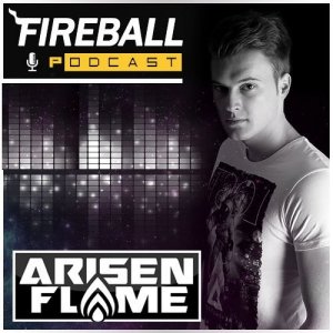  Arisen Flame - Fireball Podcast 003 (2015-05-03) 