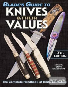  Blade's Guide to Knives & Their Values. 7th Edition/Steve Shackleford/2010 