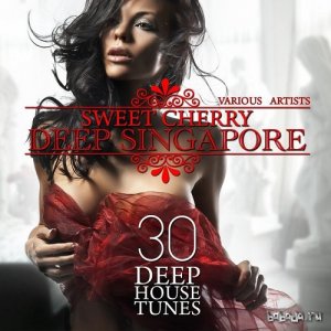  Sweet Cherry Deep SINGAPORE 30 Deep House Tunes (2015) 