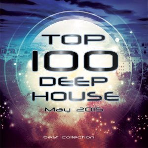  TOP 100 Deep House. May (2015) 