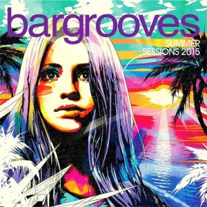  Bargrooves Summer Sessions (2015) 