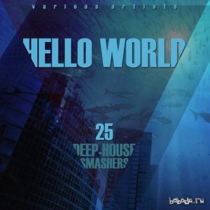  HELLO WORLD 25 Deep-House Smashers (2015) 