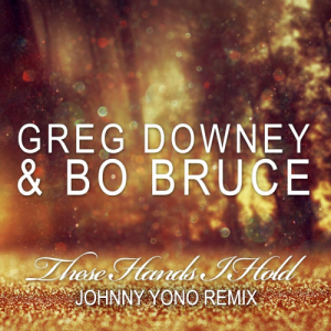  Greg Downey & Bo Bruce - These Hands I Hold (2015) 