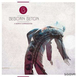  Beborn Beton - A Worthy Compensation (Deluxe Edition) (2015) 