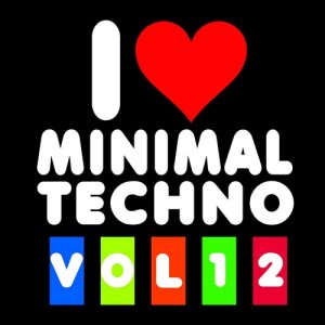  I Love Minimal Techno Vol. 12 (2015) 