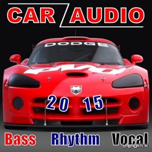  Car Audio. Bass, Rhythm, Vocal (2015) 