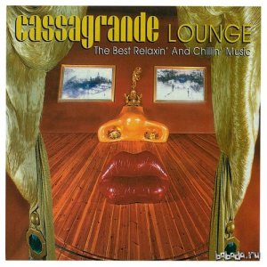  Cassagrande Lounge The Best Relaxin And Chillin Music (2015) 