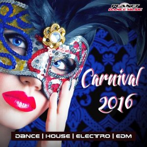  Carnival 2016 (Best of Dance, House, Electro & EDM) (2016) 