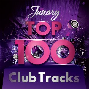  TOP 100 Club Tracks (Junary) (2016) 
