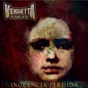 Vendetta Fucking Metal - Inocencia Perdida (2015) 