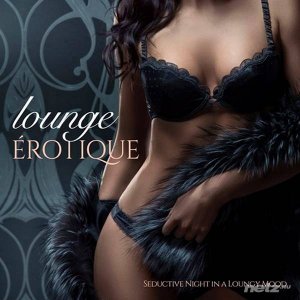 VA - Lounge Erotique (Seductive Night in a Loungy Mood) (2015) FLAC 