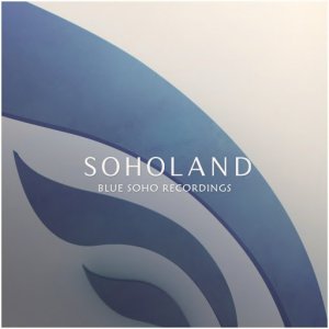  Blue Soho Recordings: Soholand 2015 