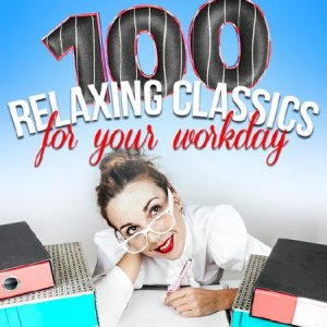  100 Relaxing Classics for Your Workday (2015) 