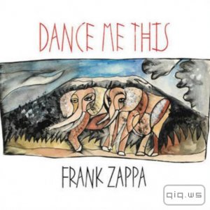  Frank Zappa - Dance Me This (2015) Lossless 