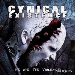  Cynical Existence - We Are The Violence (2015) 