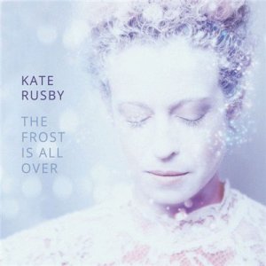  Kate Rusby - The Frost Is All Over (2015) Lossless 