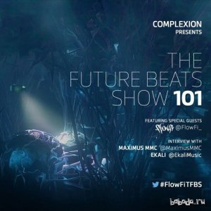  Complexion x Flow Fi - The Future Beats Show 101 (2015) 