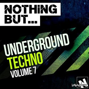  Nothing But... Underground Techno, Vol. 7 (2015) 